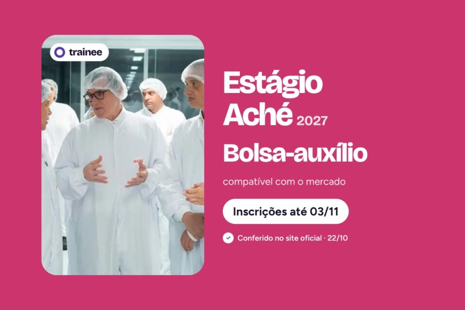 Grupo de pessoas com jalecos brancos e toucas conversando em ambiente de fábrica farmacêutica limpa. Estágio Aché 2027: Bolsa-auxílio compatível com o mercado. Formatura 2028–2029, SP · Guarulhos · Anápolis, Híbrido ou presencial. Inscrições até 03/11.