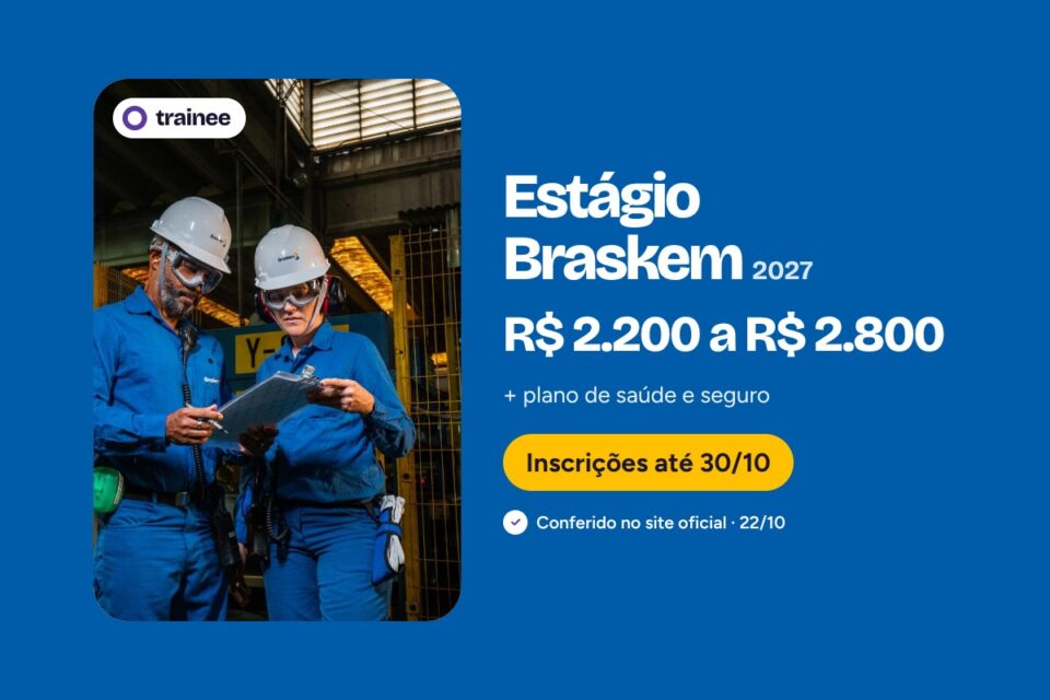Dois profissionais com capacete e óculos de proteção analisam prancheta em área industrial. Estágio Braskem 2027: R$ 2.200 a R$ 2.800 + plano de saúde e seguro. Engenharias, TI e mais, Formatura 2028–2029, AL · BA · RJ · RS · SP. Inscrições até 30/10.