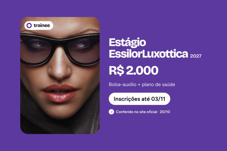 Close do rosto de mulher usando óculos escuros de armação preta e jaqueta de couro. Estágio EssilorLuxottica 2027: R$ 2.000 Bolsa-auxílio + plano de saúde. Formatura dez/27–dez/28, Bacharelado e tecnólogo, Até 2 anos de programa. Inscrições até 03/11.