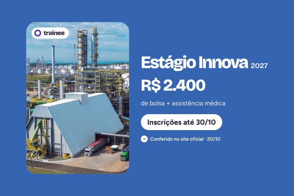 Vista aérea de complexo petroquímico com caldeiras verdes, galpão e torres sob céu azul. Estágio Innova 2027: R$ 2.400 de bolsa + assistência médica. Formatura a partir jun/2028, Inglês obrigatório, RS, AM e SP. Inscrições até 30/10.