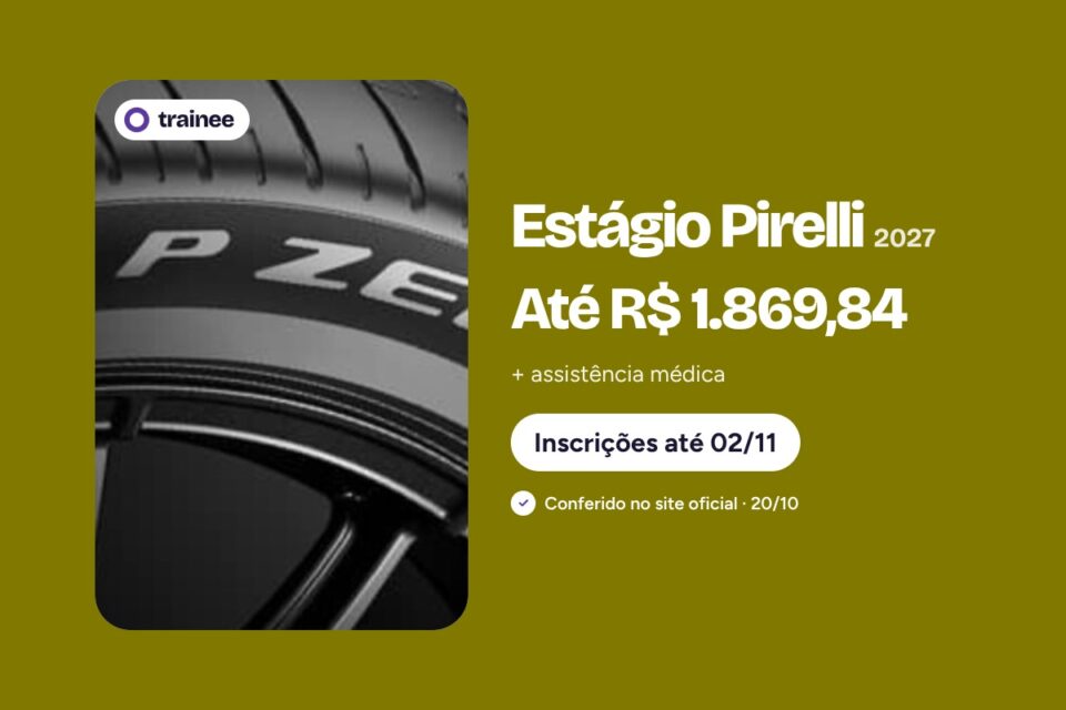 Close de pneu esportivo e roda escura sobre fundo preto. Estágio Pirelli 2027: Até R$ 1.869,84 + assistência médica. Diversas áreas, Superior e técnico, Presencial ou híbrido. Inscrições até 02/11.